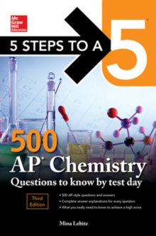 5 Steps to a 5: 500 AP Chemistry Questions to Know by Test Day, Third Edition, Paperback / softback Book 5 Steps to a 5: 500 AP Chemistry Questions to Know by Test Day, Third Edition, Paperback / softback Book