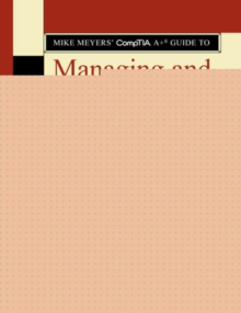 Mike Meyers' CompTIA A+ Guide to Managing and Troubleshooting PCs Lab Manual, Sixth Edition (Exams 220-1001 & 220-1002), Paperback / softback Book Mike Meyers' CompTIA A+ Guide to Managing and Troubleshooting PCs Lab Manual, Sixth Edition (Exams 220-1001 & 220-1002), Paperback / softback Book