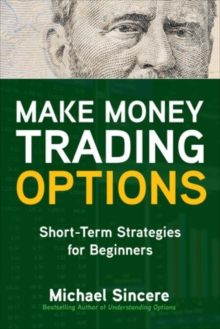 Make Money Trading Options: Short-Term Strategies for Beginners