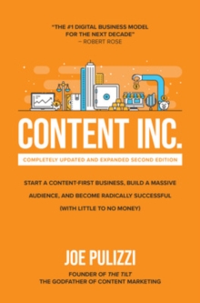 McGraw-Hill Education Content Inc., Second Edition, Start A Content-First Business, Build A Massive Audience And Become Radically Successful (With Little To No Money)