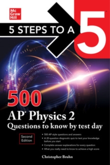 5 Steps to a 5: 500 AP Physics 2 Questions to Know by Test Day, Second Edition