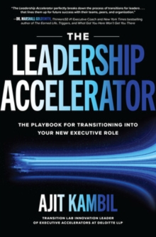 The Leadership Accelerator: The Playbook For Transitioning Into Your New Executive Role