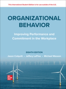 Organizational Behavior: Improving Performance and Commitment in the Workplace ISE