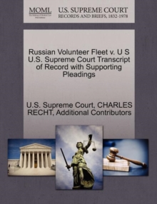 Russian Volunteer Fleet V. U S U.S. Supreme Court Transcript of Record with Supporting Pleadings
