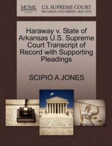 Haraway V. State of Arkansas U.S. Supreme Court Transcript of Record with Supporting Pleadings