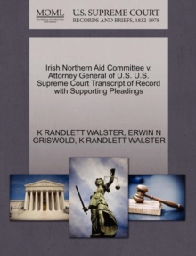 Irish Northern Aid Committee V. Attorney General of U.S. U.S. Supreme Court Transcript of Record with Supporting Pleadings