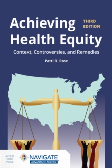 Achieving Health Equity: Context, Controversies, and Remedies : Context, Controversies, and Solutions