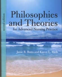 Philosophies And Theories For Advanced Nursing Practice, Paperback / softback Book Philosophies And Theories For Advanced Nursing Practice, Paperback / softback Book