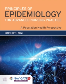 Principles of Epidemiology for Advanced Nursing Practice: a Population Health Perspective : A Population Health Perspective