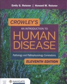 Crowley's An Introduction to Human Disease: Pathology and Pathophysiology Correlations : Pathology and Pathophysiology Correlations