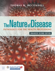 The Nature of Disease: Pathology for the Health Professions, Enhanced Edition with Navigate Advantage Access : Pathology for the Health Professions, Enhanced Edition