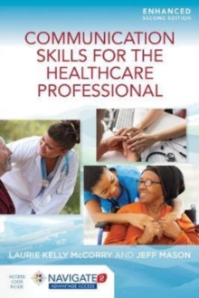 Communication Skills For The Healthcare Professional, Enhanced Edition