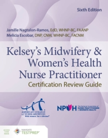 Kelsey's Midwifery & Women's Health Nurse Practitioner Certification Review Guide