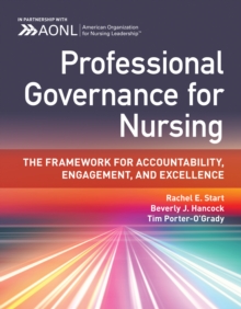 Professional Governance for Nursing: The Framework for Accountability, Engagement, and Excellence