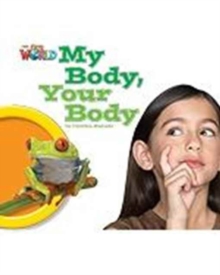 Our World Readers: My Body, Your Body Big Book, Pamphlet Book Our World Readers: My Body, Your Body Big Book, Pamphlet Book