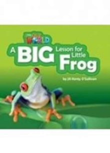 Our World Readers: A Big Lesson for Little Frog Big Book, Pamphlet Book Our World Readers: A Big Lesson for Little Frog Big Book, Pamphlet Book