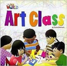 Our World Readers: Art Class Big Book, Pamphlet Book Our World Readers: Art Class Big Book, Pamphlet Book