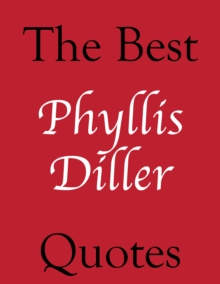 The Best Phyllis Diller Quotes