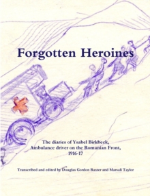 Forgotten Heroines : the diaries of Ysabel Birkbeck,