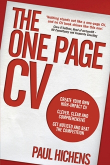 The One Page CV : Create your own high impact CV. Clever, clear, and comprehensive. Get noticed and beat the competition., Paperback Book The One Page CV : Create your own high impact CV. Clever, clear, and comprehensive. Get noticed and beat the competition., Paperback Book