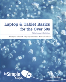 Laptop & Tablet Basics for the Over 50s: Windows 8 Edition