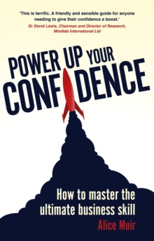 Power Up Your Confidence : How to master the ultimate business skill