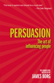 Persuasion : The art of influencing