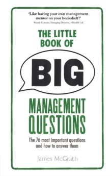 Little Book of Big Management Questions, The : The 76 most important questions and how to answer them