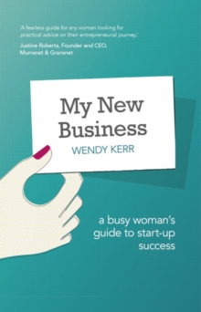 My New Business : A Busy Woman's Guide to Start-Up Success