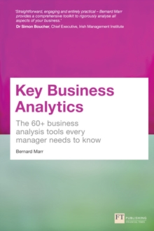 Key Business Analytics : The 60+ Tools Every Manager Needs To Turn Data Into Insights