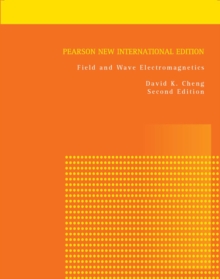 Field and Wave Electromagnetics : Pearson New International Edition