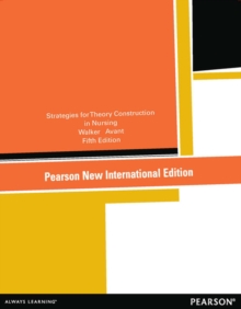 Strategies for Theory Construction in Nursing : Pearson New International Edition