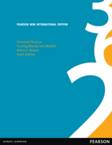 Personal Finance: Turning Money into Wealth : Pearson New International Edition