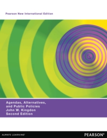 Agendas, Alternatives, and Public Policies (with an Epilogue on Health Care), Updated Edition : Pearson New International Edition