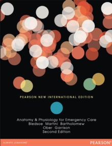 Anatomy & Physiology for Emergency Care : Pearson New International Edition