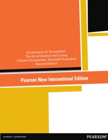 Introduction to Occupation: The Art of Science and Living : Pearson New International Edition