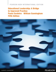 Educational Leadership: A Bridge to Improved Practice : Pearson New International Edition