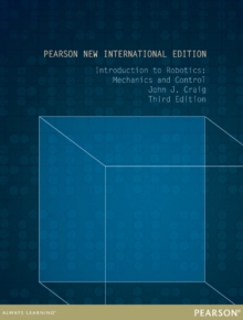 Introduction to Robotics: Pearson New International Edition PDF eBook : Mechanics and Control