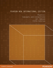 Physics: Concepts and Connections : Pearson New International Edition