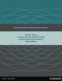 Career Focus: A Personal Job Search Guide : Pearson New International Edition