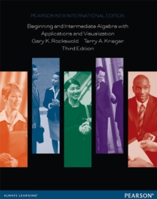 Beginning and Intermediate Algebra with Applications & Visualization : Pearson New International Edition