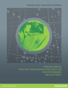 Forensic Science: From the Crime Scene to the Crime Lab : Pearson New International Edition