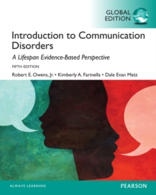 Introduction to Communication Disorders: A Lifespan Evidence-Based Approach, Global Edition