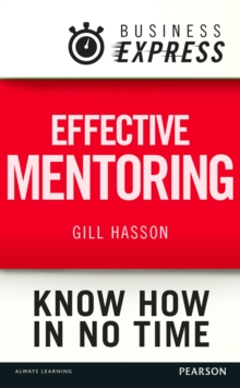 Business Express: Effective mentoring : Understand the skills and techniques of a successful mentor