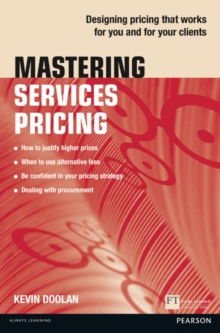 Mastering Services Pricing : Designing pricing that works for you and for your clients