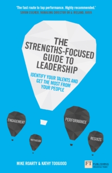 Strengths-Focused Guide to Leadership, The : Identify Your Talents and Get the Most From Your Team