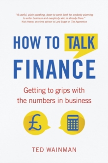 How To Talk Finance : Getting to grips with the numbers in business