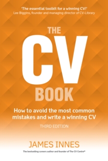 CV Book, The : How To Avoid The Most Common Mistakes And Write A Winning Cv