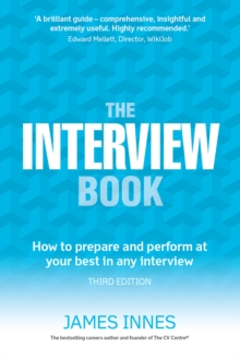 Interview Book, The : How To Prepare And Perform At Your Best In Any Interview