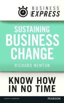 Business Express: Sustaining Business Change : How to embed and consolidate new ways of working